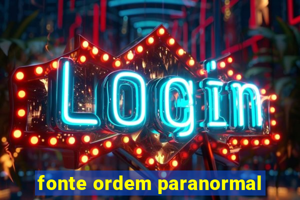 fonte ordem paranormal